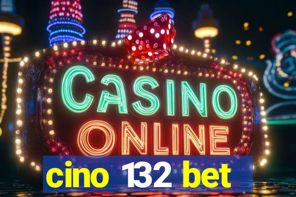 cino 132 bet